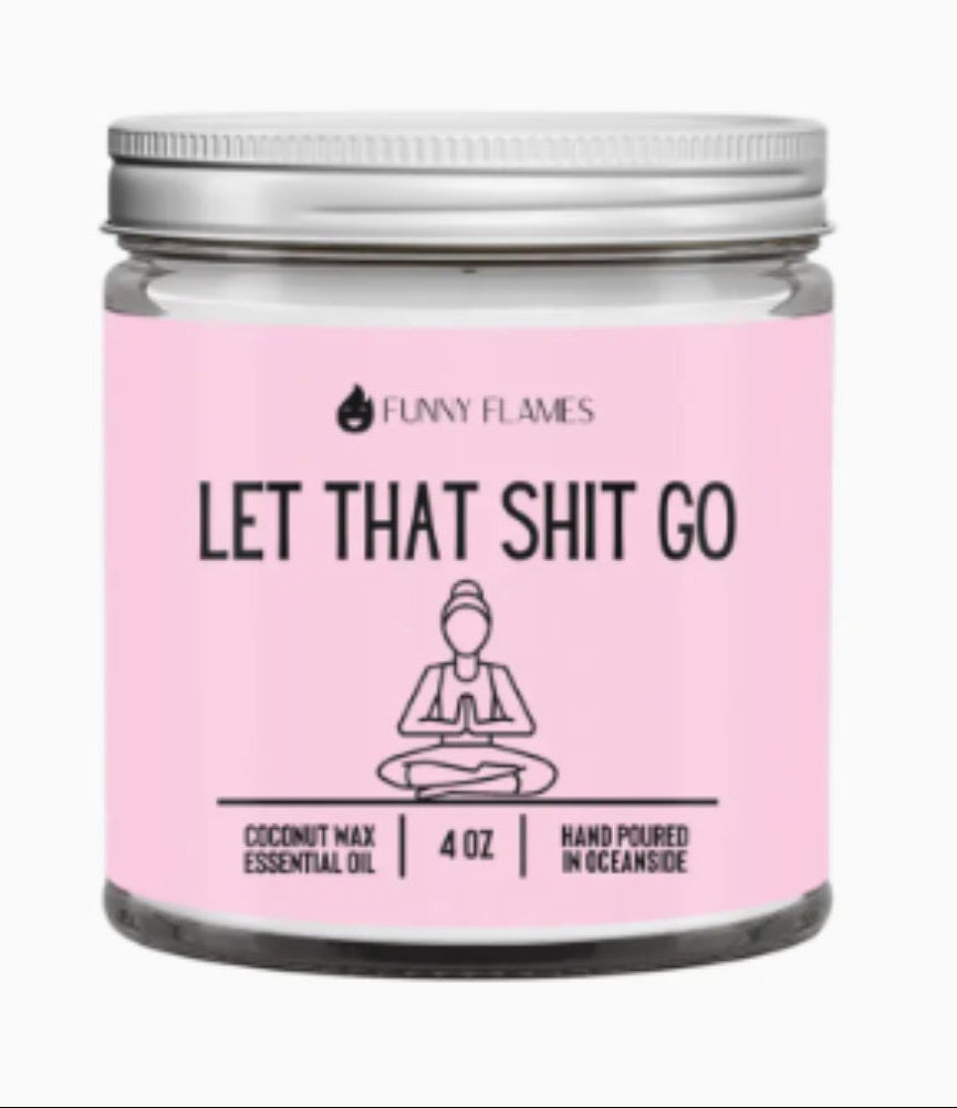 Funny Flames Candle Let That Shit Go - 4 OZ.