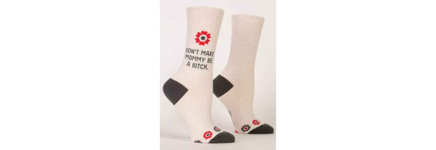 Women's Crew Socks: Don't Make Mommy Be A Bitch