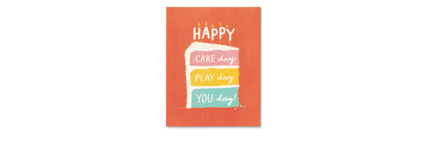 Happy Cake Day, Play Day, You Day - Birthday Card