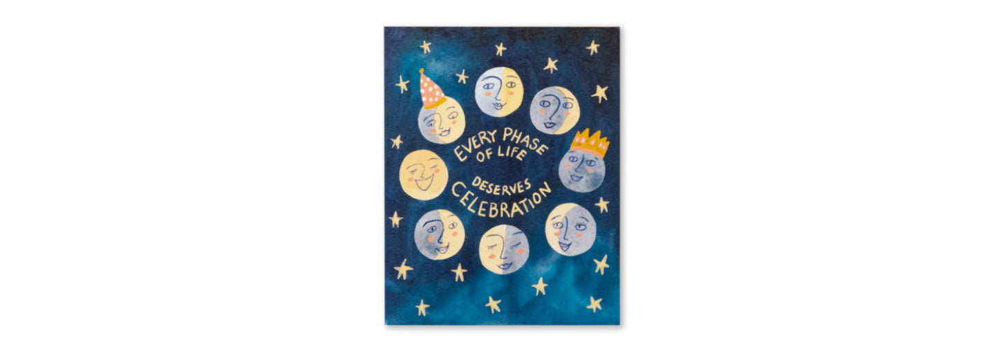 Every Phase Of Life Deserves Celebration - Birthday Card