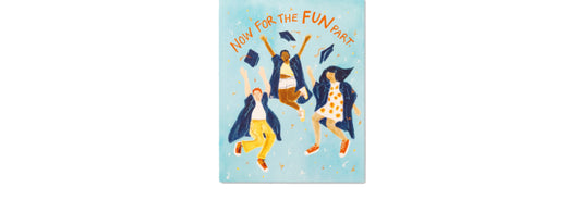 Now For The Fun Part - Graduation Card
