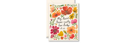 My heart knows exactly how lucky it is ... - Love Card