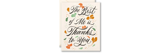 The Best Of Me Is Thanks To You - Mother's Day Card