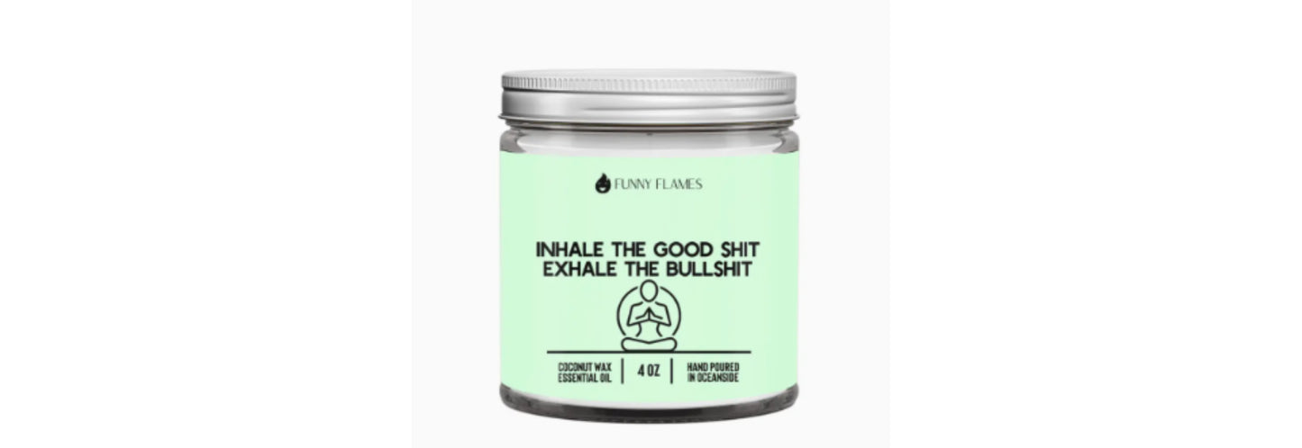 Funny Flames Candle Inhale The Good Shit -  4 OZ.