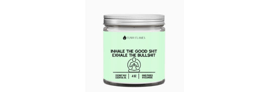 Funny Flames Candle Inhale The Good Shit -  4 OZ.