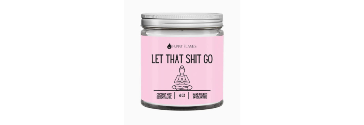 Funny Flames Candle Let That Shit Go - 4 OZ.