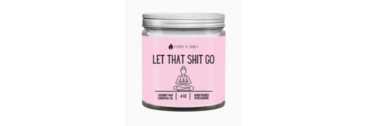 Funny Flames Candle Let That Shit Go - 4 OZ.