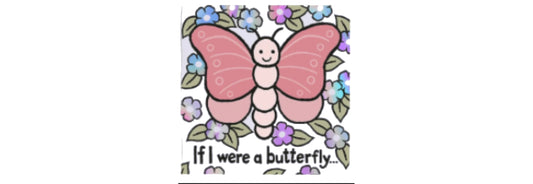 If I Were A Butterfly Board Book