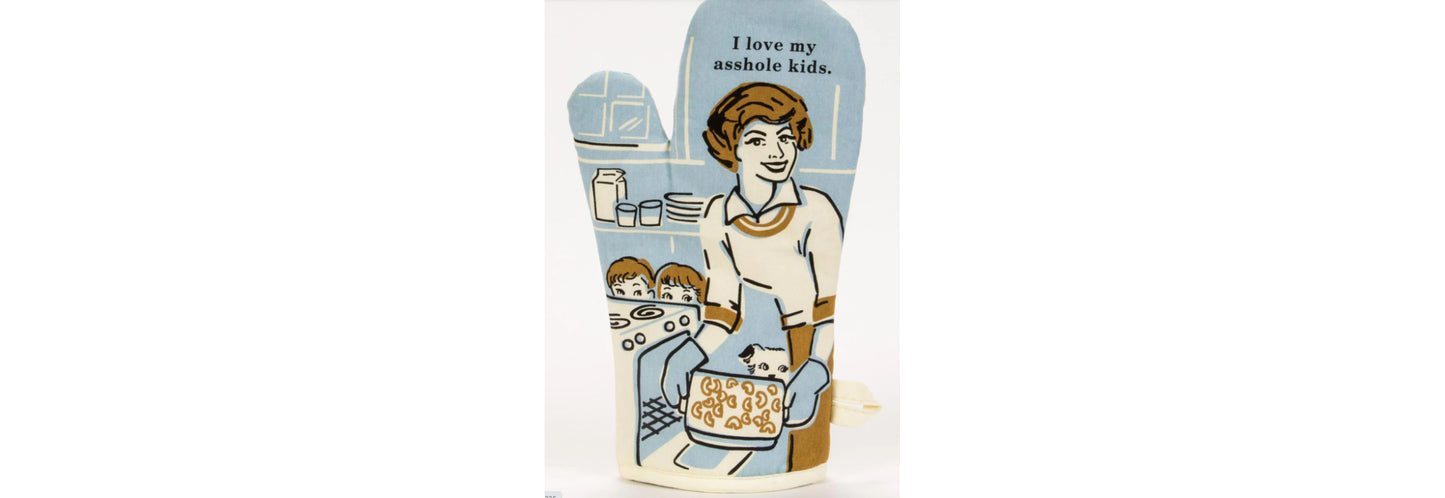 Oven Mitt: I Love My Asshole Kids