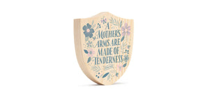 A Mother's Arms are Made of Tenderness